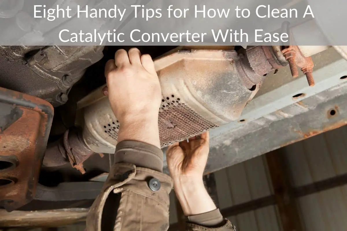 Eight Handy Tips for How to Clean A Catalytic Converter With Ease